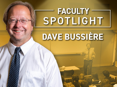 Faculty Spotlight Dave Bussiere