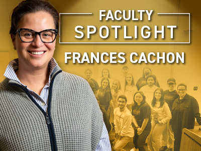 Faculty Spotlight Frances Cachon