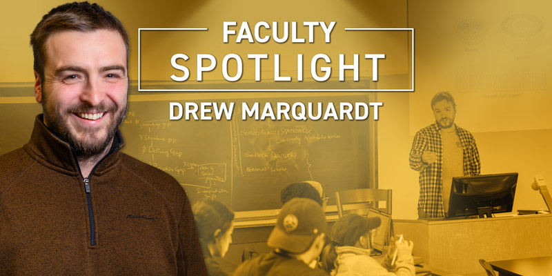 Faculty Spotlight Drew Marquardt